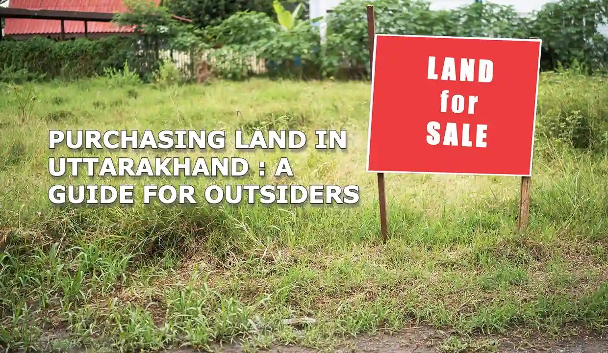 Guide To Buying Property In Uttarakhand For Outsiders