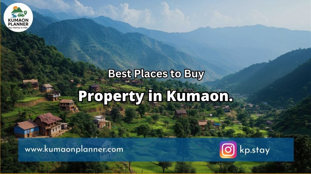 Best places to buy property in Kumaon