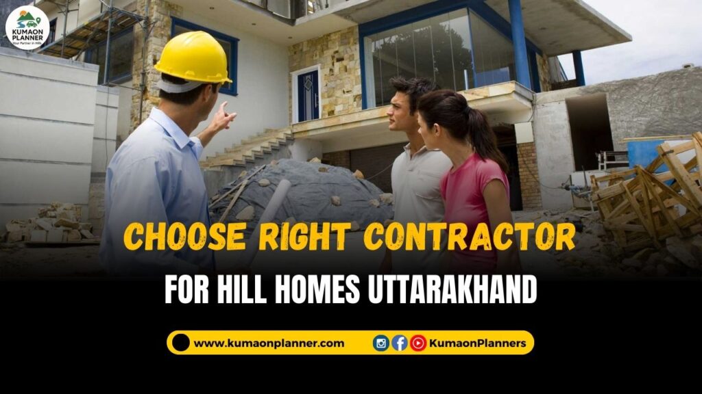 Choosing Best Contractor in Uttarakhand