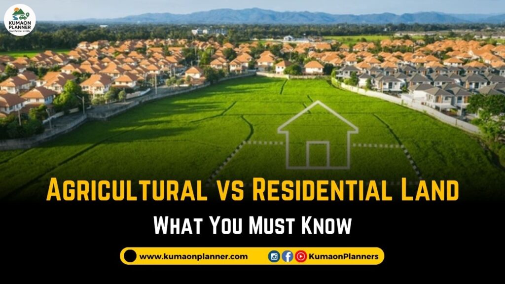 Agriculture vs Residential Land in Uttarakhand