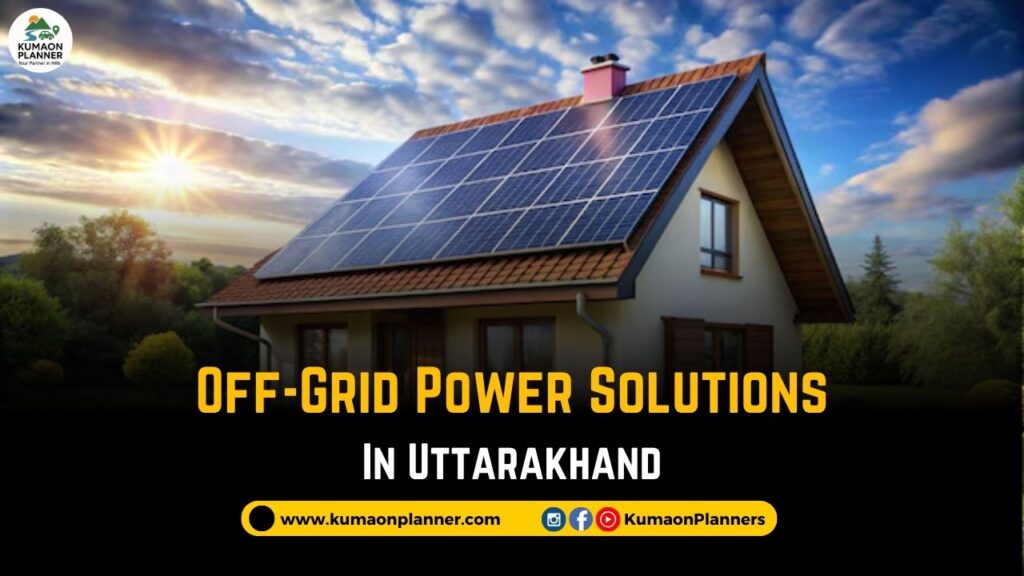 Off-Grid Power Solutions Uttarakhand