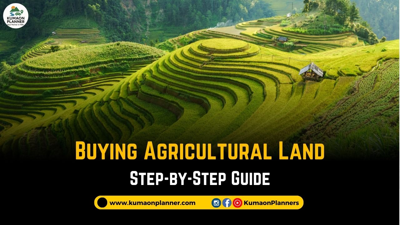 Step-by-Step Guide to Buying Agricultural Land in Uttarakhand (2025 Update)
