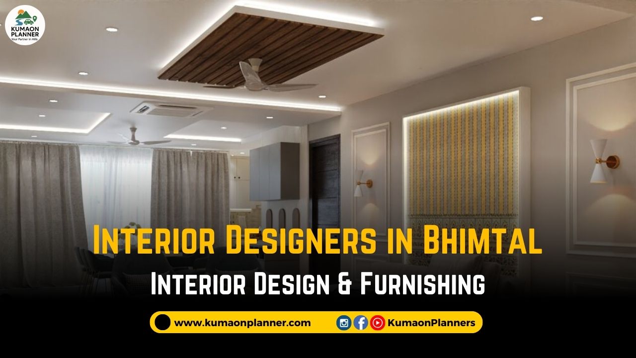 🌿 Top 7 Interior Designers in Bhimtal (2025 Guide to Interior Design & Furnishing Services)
