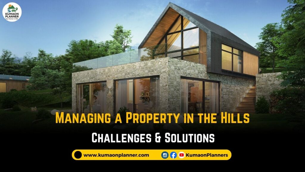 Managing Property in Hill Uttarakhand